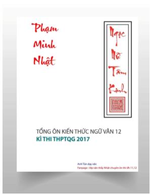 Tổng ôn kiến thức Ngữ văn Lớp 12 - Kì thi THPT Quốc gia năm 2017 - Phạm Minh Nhật